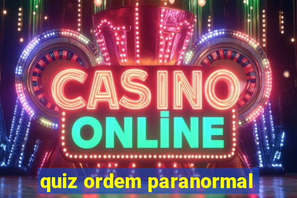 quiz ordem paranormal